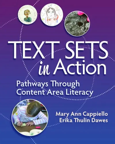 Text Sets in Action Pathways Through Content Area Literacy by Mary Ann Cappiello ISBN: 978-1625312976