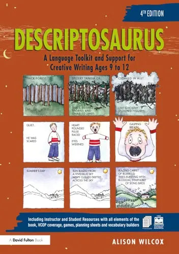 Descriptosaurus A Language Toolkit and Support for Creative Writing Ages 9 to 12 by Alison Wilcox ISBN: 978-1032707716