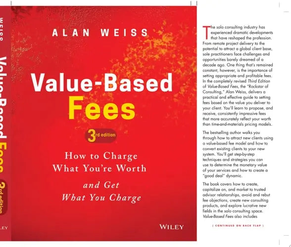 Value-Based Fees How to Charge What You're Worth and Get What You Charge by Alan Weiss ISBN: 978-1119776925