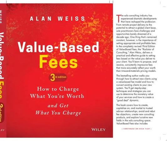 Value-Based Fees How to Charge What You're Worth and Get What You Charge by Alan Weiss ISBN: 978-1119776925