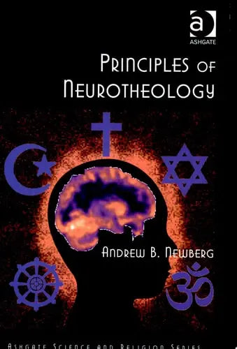 Principles of Neurotheology by Andrew B. Newberg 978-0754669944