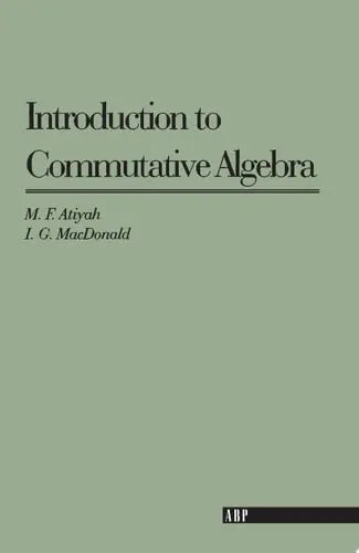 Introduction To Commutative Algebra by Michael Atiyah ISBN 9780201407518