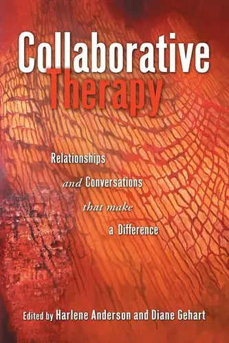 Collaborative Therapy Relationships and Conversations that Make a Difference by Harlene Anderson 978-0415953276