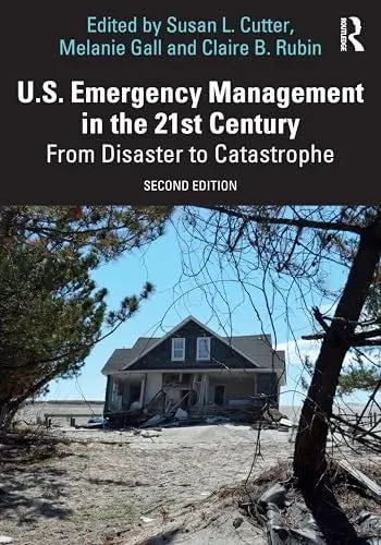 U.S. Emergency Management in the 21st Century From Disaster to Catastrophe by Susan L. Cutter ISBN: 978-1032783420