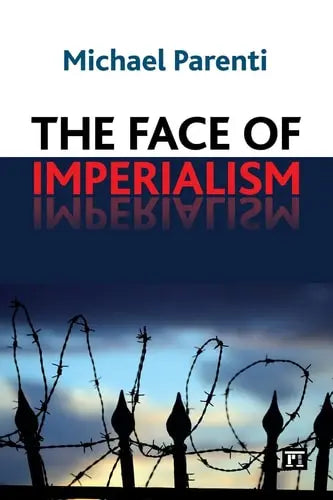 The Face of Imperialism by Michael Parenti ISBN: 978-1594519185