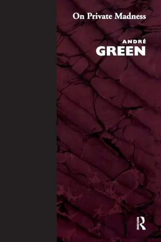 On Private Madness by André Green ISBN: 978-1855751781