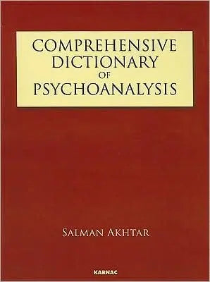 Comprehensive Dictionary of Psychoanalysis by Salman Akhtar ISBN: 978-1855754713