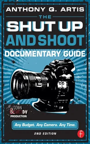 The Shut Up and Shoot Documentary Guide by Artis 2nd Edition ISBN 9780240824154