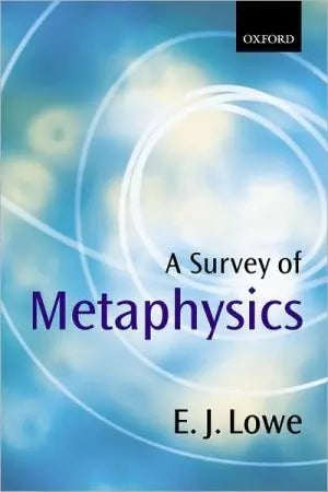 A Survey of Metaphysics by E. Jonathan Lowe 1st Edition ISBN 9780198752530
