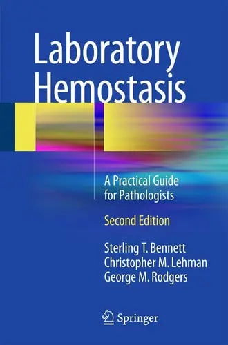 Laboratory Hemostasis A Practical Guide for Pathologists by Sterling T. Bennett ISBN: 978-3319089232
