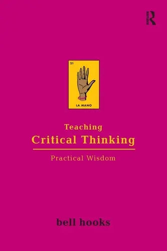 Teaching Critical Thinking Practical Wisdom by Bell Hooks 978-0415968201