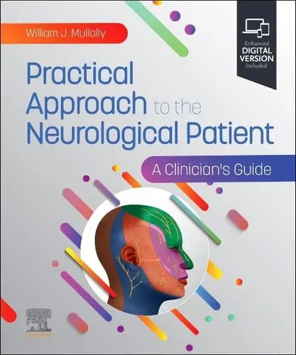 Practical Approach to the Neurological Patient A Clinician's Guide by William J. Mullally 978-0443126420