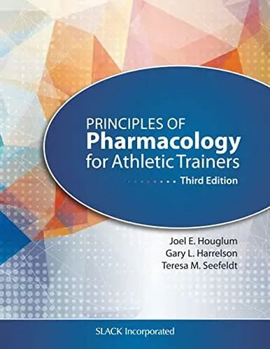 Principles of Pharmacology for Athletic Trainers by Joel E. Houglum ISBN: 978-1617119293