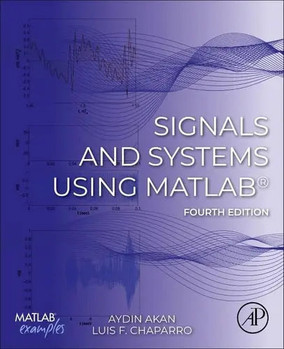 Signals and Systems Using MATLAB by Aydin Akan 978-0443157097