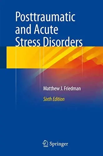 Posttraumatic and Acute Stress Disorders by Matthew J. Friedman ISBN: 978-3319150659