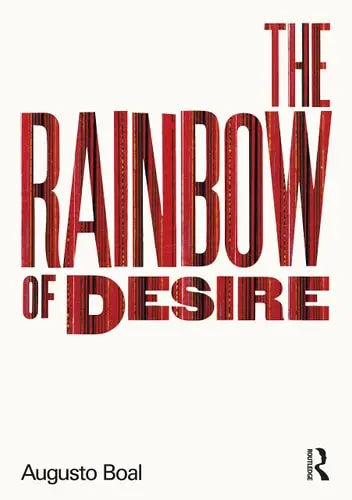 The Rainbow of Desire The Boal Method of Theatre and Therapy by Augusto Boal 978-0415103497