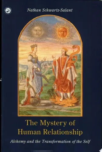 The Mystery of Human Relationship Alchemy and the Transformation of the Self by Nathan Schwartz-Salant 978-0415153898