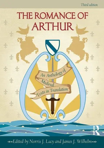 The Romance of Arthur An Anthology of Medieval Texts in Translation by Norris J. Lacy 978-0415782890