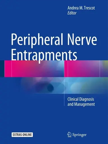 Peripheral Nerve Entrapments Clinical Diagnosis and Management by Andrea M Trescot ISBN: 978-3319274805