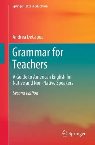 Grammar for Teachers A Guide to American English for Native and Non-Native Speakers by Andrea DeCapua ISBN: 978-3319339146