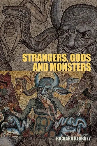 Strangers, Gods and Monsters: Interpreting Otherness by Richard Kearney 978-0415272582