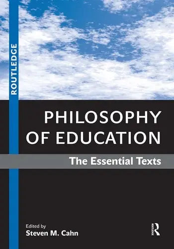 Philosophy of Education: The Essential Texts by Steven M. Cahn 978-0415994408