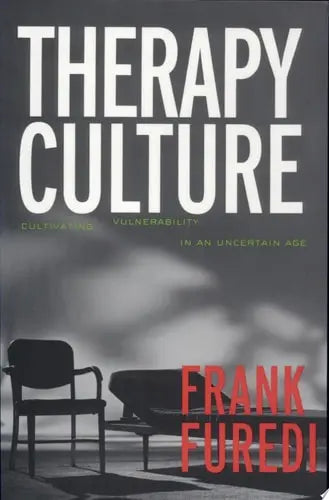 Therapy Culture Cultivating Vulnerability in an Uncertain Age by Frank Furedi 978-0415321594