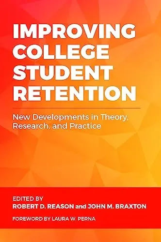 Improving College Student Retention New Developments in Theory, Research, and Practice by Robert D. Reason ISBN: 978-1642672176