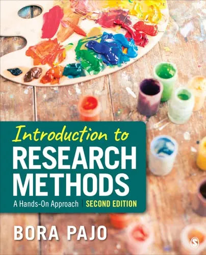 Introduction to Research Methods A Hands-on Approach by Bora Pajo ISBN: 978-1544391700