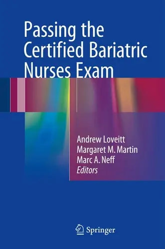 Passing the Certified Bariatric Nurses Exam by Andrew Loveitt ISBN: 978-3319417028