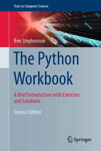 The Python Workbook A Brief Introduction with Exercises and Solutions by Ben Stephenson ISBN: 978-3030188726