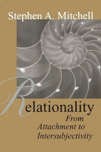 Relationality From Attachment to Intersubjectivity by Stephen A. Mitchell ISBN: 978-0881634174
