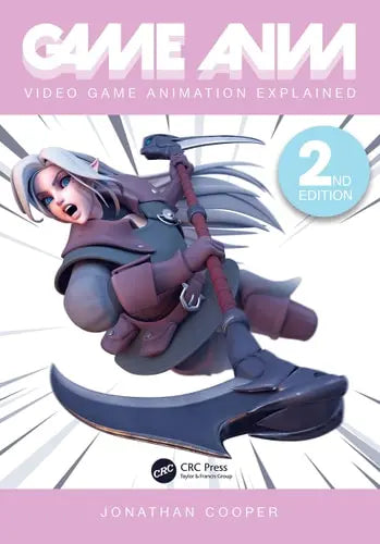 Game Anim Video Game Animation Explained by Jonathan Cooper 978-0367707651