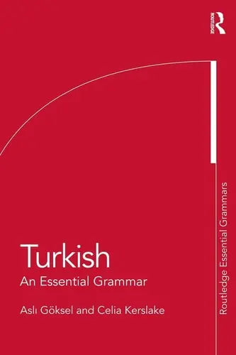 Turkish: An Essential Grammar (Routledge Essential Grammars) by Asli Göksel 978-0415462693