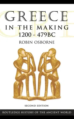 Greece in the Making, 1200-479 BC by Robin Osborne 978-0415469920