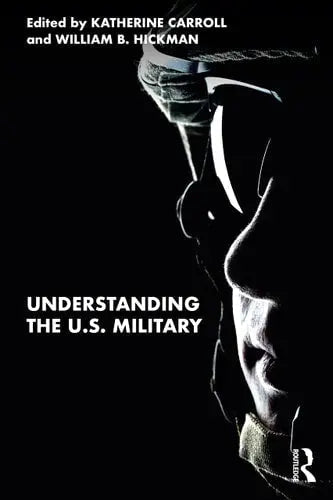 Understanding the U.S. Military by Katherine Blue Carroll 978-0367724559
