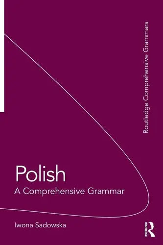 Polish A Comprehensive Grammar by Iwona Sadowska 978-0415475419