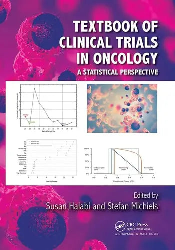Textbook of Clinical Trials in Oncology A Statistical Perspective by Susan Halabi,Stefan Michiels 978-0367729578
