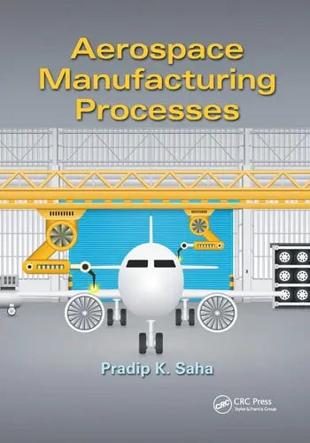 Aerospace Manufacturing Processes by Pradip K Saha 978-0367736927