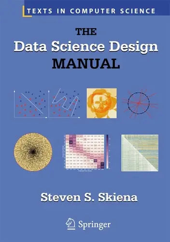 The Data Science Design Manual by Steven S. Skiena ISBN: 978-3319554433