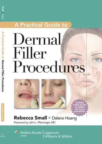 A Practical Guide to Dermal Filler Procedures by Rebecca Small ISBN: 978-1609131487