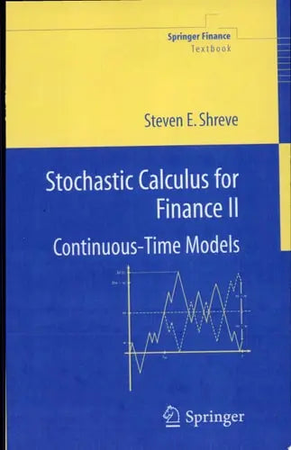 Stochastic Calculus for Finance II Continuous-Time Models by Steven E. Shreve 978-0387401010