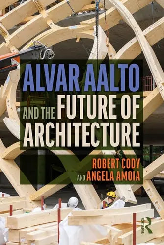 Alvar Aalto and the Future of Architecture by Robert Cody 978-0367749736