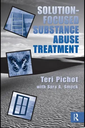 Solution-focused Substance Abuse Treatment by Teri Pichot 978-0789037237