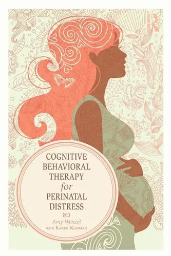 Cognitive Behavioral Therapy for Perinatal Distress by Amy Wenzel 978-0415508056