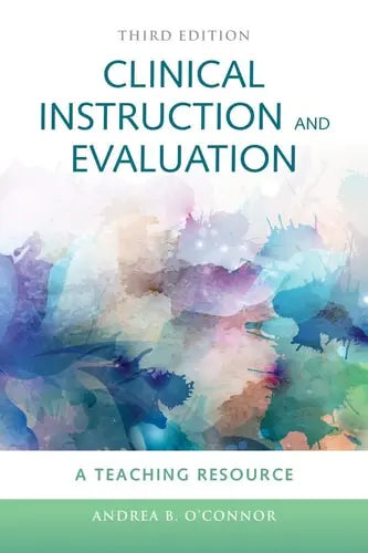 Clinical Instruction & Evaluation: A Teaching Resource A Teaching Resource by Andrea B. O'Connor 978-0763772246