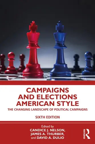 Campaigns and Elections American Style The Changing Landscape of Political Campaigns by Candice J. Nelson 978-0367763107
