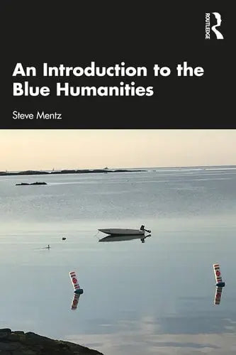 An Introduction to the Blue Humanities by Steve Mentz 978-0367763664