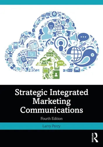 Strategic Integrated Marketing Communications by Larry Percy 978-0367770624