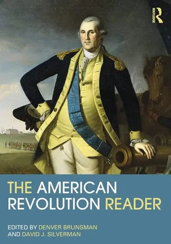 The American Revolution Reader by Denver Alexander Brunsman 978-0415537575